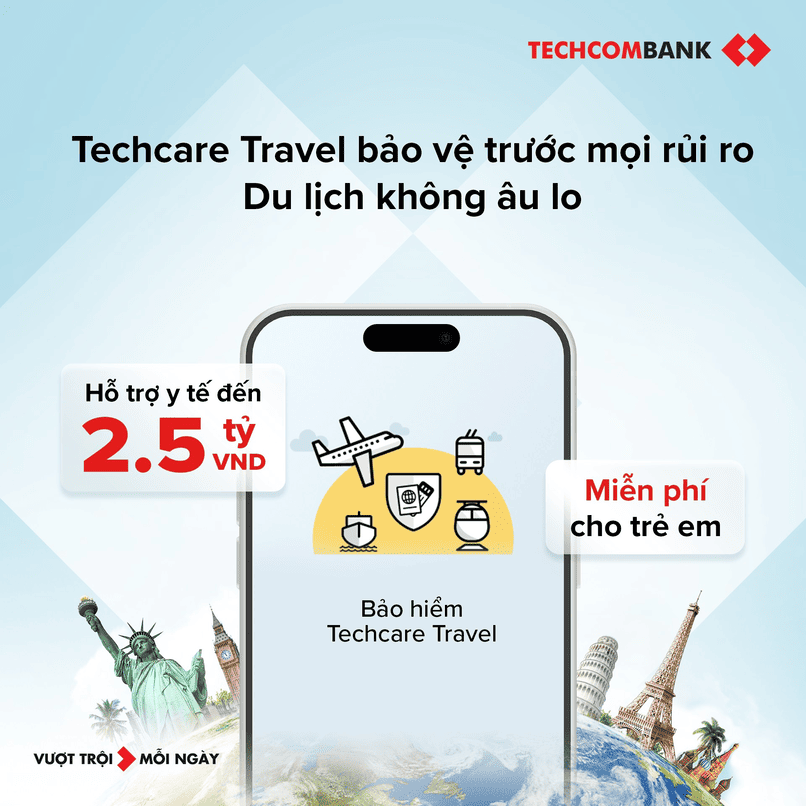 Thoả thích chu du thế giới với Bảo hiểm du lịch toàn cầu TechCare Travel.