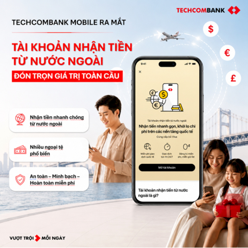Mở Tài khoản Nhận tiền từ nước ngoài để đón trọn giá trị của người thân yêu.