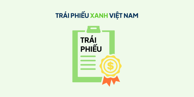 Trái phiếu xanh là một trong những công cụ tài chính xanh phổ biến ở Việt Nam.