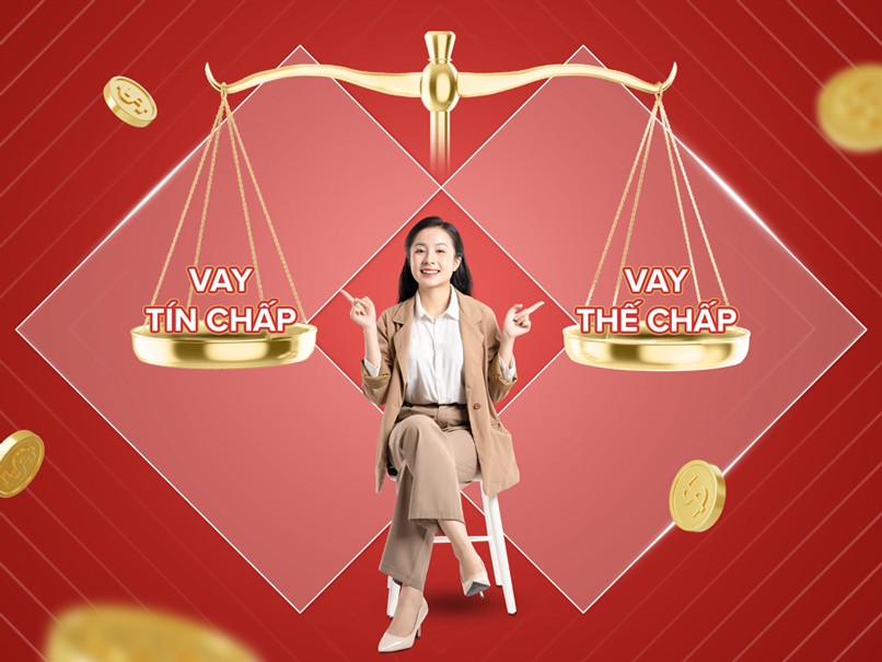 Tùy theo điều kiện và nhu cầu, bạn có thể lựa chọn vay tín chấp hoặc thế chấp.